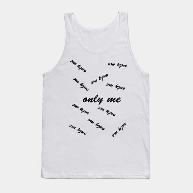 only me Tank Top by sarahnash